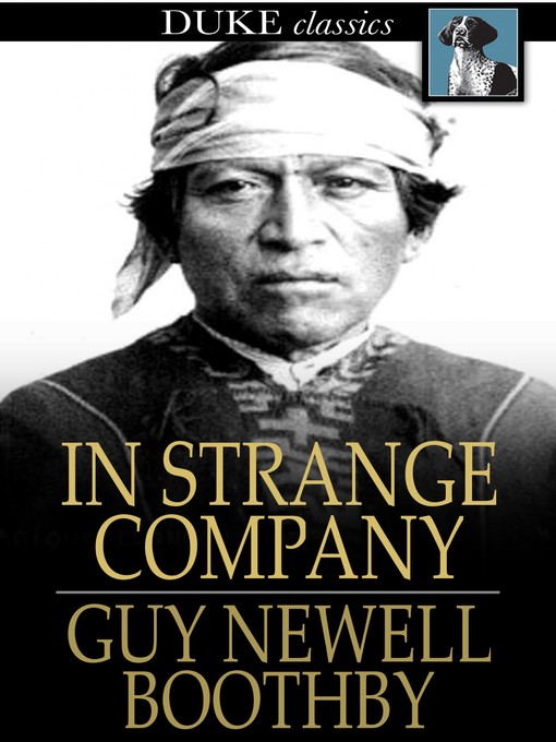 Title details for In Strange Company by Guy Newell Boothby - Available